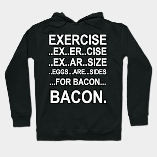 Excercise Bacon - Funny T Shirts Sayings - Funny T Shirts For Women - SarcasticT Shirts Hoodie